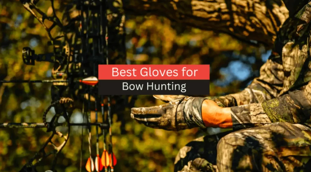 5 Best Gloves for Bow Hunting in 2023 - An Ultimate Buyer's Guide
