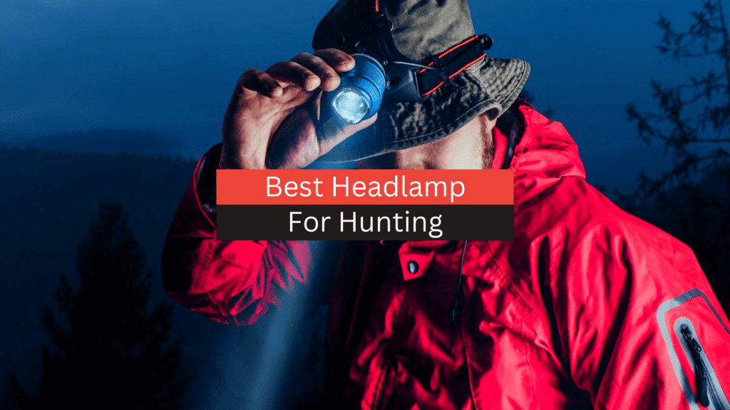 5 Best Headlamp for Hunting in 2023 - An Ultimate Buyer's Guide
