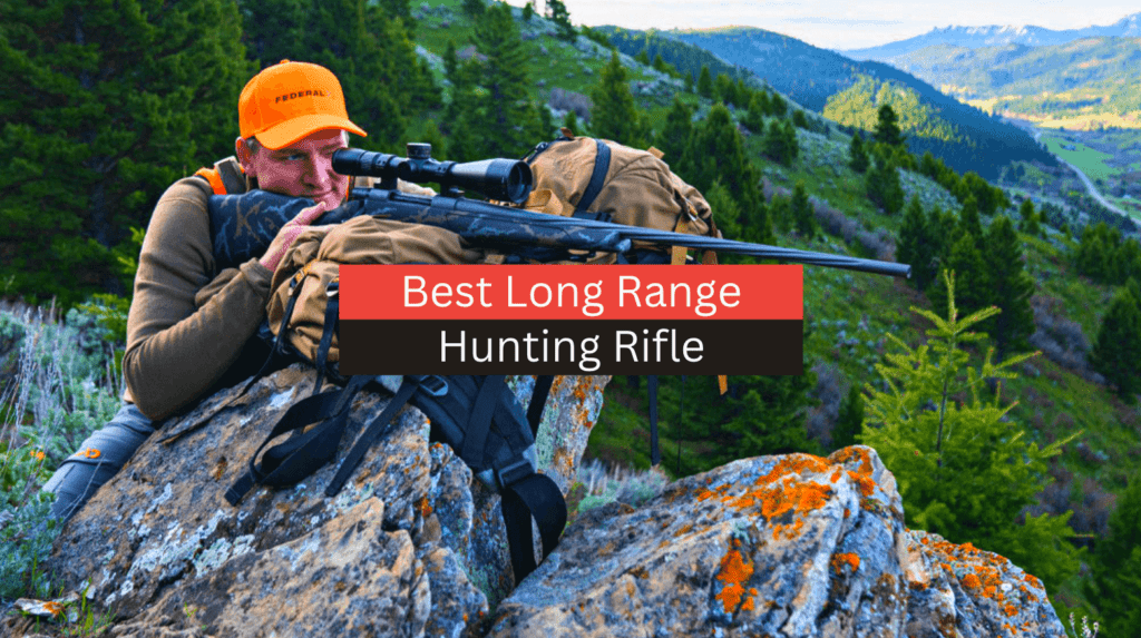 Top 4 Best Long Range Hunting Rifle (2023 Reviews & Guide)